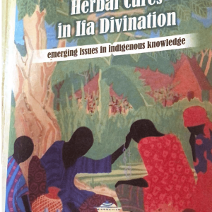 Encantamientos y curas herbarias en la adivinación de Ifá Cuestiones emergentes en el conocimiento indígena  Obafemi